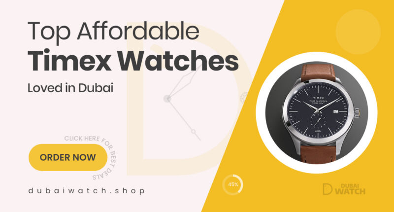 Affordable and Stylish Timex Watches Popular in Dubai