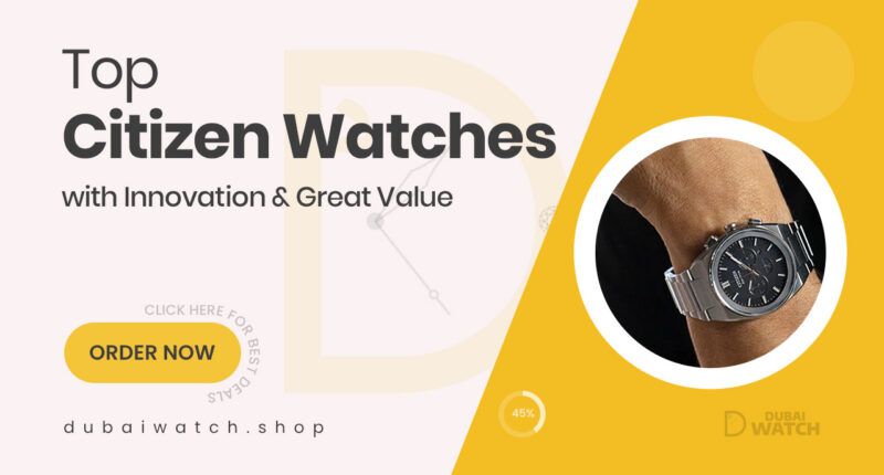 Best Citizen Watches That Deliver Value and Innovation