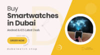 Buy Smartwatches in Dubai – Latest Models for Android & iOS