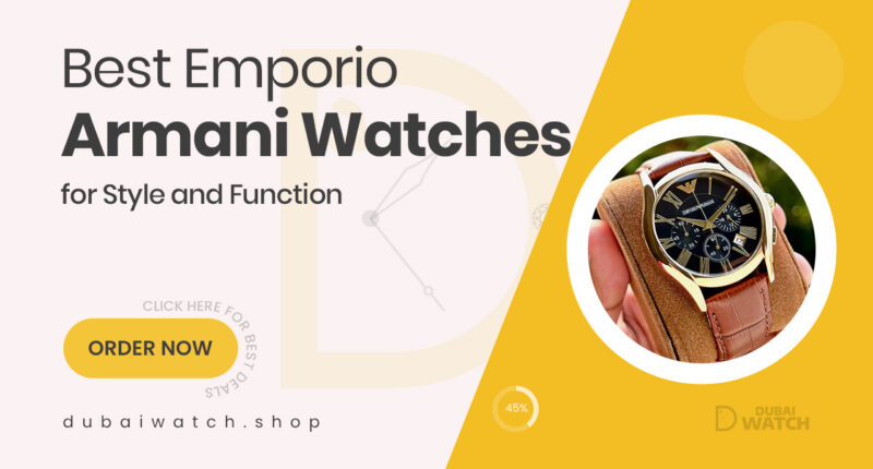 Emporio Armani Watches That Blend Fashion and Function