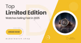 Limited Edition Watches Flying Off the Shelves This Year