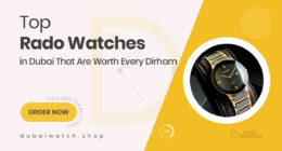 Stunning Rado Watches Available in Dubai Worth Every Dirham