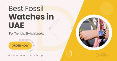 Top Fossil Watches in UAE for a Fashion-Forward Look