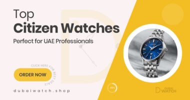 Why Citizen Watches Are a Great Choice for UAE Professionals