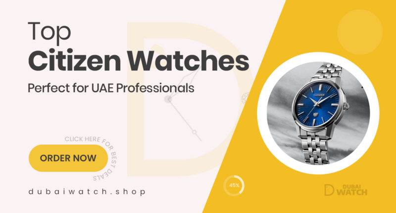 Why Citizen Watches Are a Great Choice for UAE Professionals