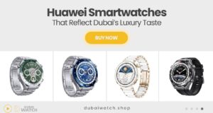 Iconic Huawei Smart Watches That Define Dubai’s Luxury Style