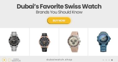 The Most Popular Swiss Watch Brands in Dubai Right Now
