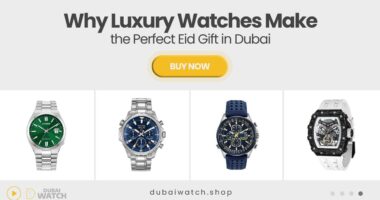 Why a Luxury Watch is the Ultimate Gift for Eid in Dubai